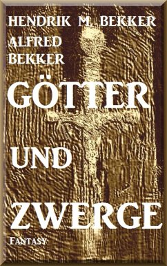 Götter und Zwerge (eBook, ePUB) - Bekker, Alfred; M. Bekker, Hendrik