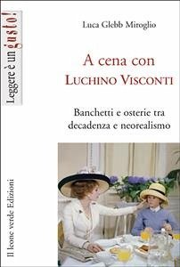 A cena con Luchino Visconti (eBook, ePUB) - Glebb Miroglio, Luca