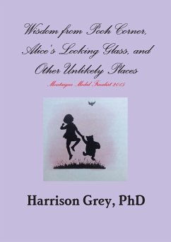 Wisdom from Pooh Corner, Alice's Looking Glass, and Other Unlikely Places - Grey, Harrison