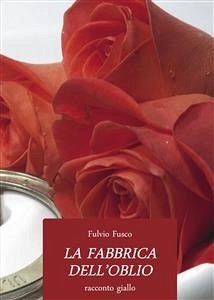 La Fabbrica Dell’oblio (eBook, ePUB) - Fusco, Fulvio