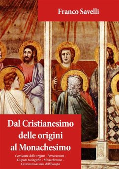 Dal Cristianesimo delle origini al Monachesimo (eBook, ePUB) - Savelli, Franco