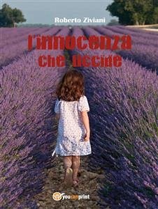 L’innocenza che uccide (eBook, ePUB) - Ziviani, Roberto