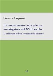 Il rinnovamento della scienza investigativa nel XVII secolo. (eBook, PDF) - Cogrossi, Cornelia