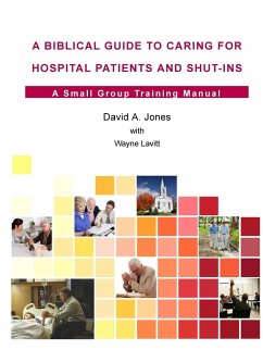 A Biblical Guide to Caring for Hospital Patients and Shut-Ins - Jones, David A.
