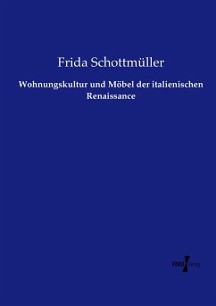 Wohnungskultur und Möbel der italienischen Renaissance - Schottmüller, Frida