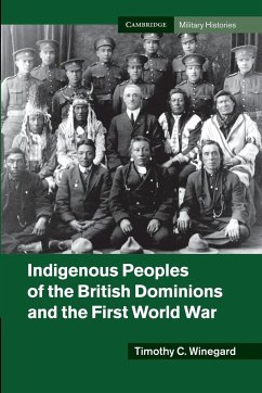 Indigenous Peoples of the British Dominions and the First World War - Winegard, Timothy C.