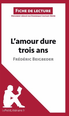 L'amour dure trois ans de Frédéric Beigbeder (Analyse de l'oeuvre) - Lepetitlitteraire; Dominique Coutant-Defer; Tina van Roeyen