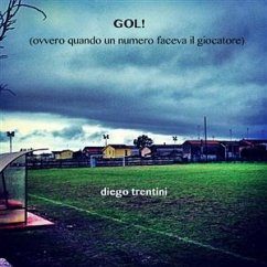 GOL! (ovvero quando un numero faceva il giocatore) (eBook, ePUB) - Trentini, Diego