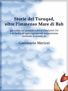 Storie del Turuqad, oltre l'immenso Mare di Bah (eBook, ePUB) - Merizzi, Gianmario