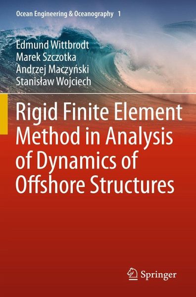 Rigid Finite Element Method in Analysis of Dynamics of Offshore Structures Rigid Finite Element Method in Analysis of Dynamics of Offshore Structures