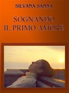 Sognando il primo amore (eBook, ePUB) - Sanna, Silvana