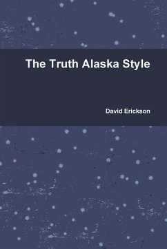 The Truth Alaska Style - Erickson, David