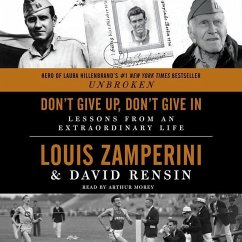 Don T Give Up, Don't Give in: Lessons from an Extraordinary Life - Zamperini, Louis; Rensin, David