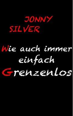 Wie auch immer einfach grenzenlos - Silver, Jonny