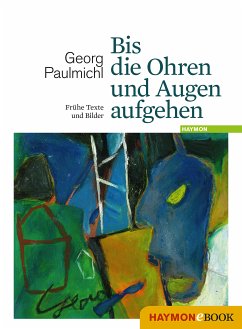 Bis die Ohren und Augen aufgehen (eBook, ePUB) - Paulmichl, Georg