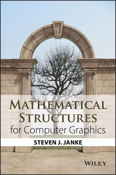 Mathematical Structures for Computer Graphics (eBook, ePUB) Mathematical Structures for Computer Graphics (eBook, ePUB)