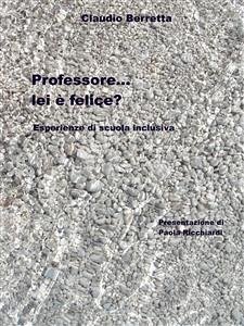 Professore... lei è felice? (eBook, ePUB) - Berretta, Claudio