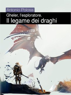 Gheler, l'esploratore. I - Il legame dei draghi (eBook, ePUB) - Polosa, Antonio