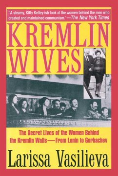 Kremlin Wives: The Secret Lives of the Women Behind the Kremlin Walls--From Lenin to Gorbachev - Vasilieva, Larissa