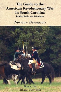 The Guide to the American Revolutionary War in South Carolina - Desmarais, Norman