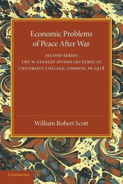 Economic Problems of Peace After War - Scott, William Robert