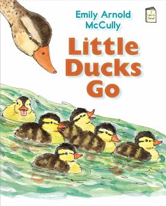 Little Ducks Go - Mccully, Emily Arnold