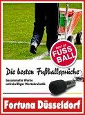 Fortuna Düsseldorf - Die besten & lustigsten Fussballersprüche und Zitate (eBook, ePUB)