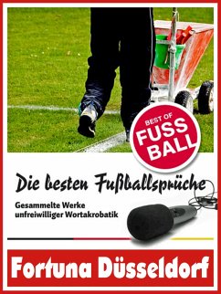Fortuna Düsseldorf - Die besten & lustigsten Fussballersprüche und Zitate (eBook, ePUB) - Leitwaldt, Felix