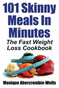 101 Skinny Meals in Minutes - Abercrombie-Wells, Monique