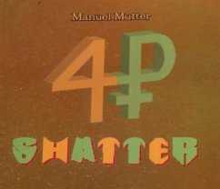Shatter - me you do not get?! (eBook, ePUB) - Mutter, Manuel
