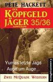 Yumas letzte Jagd & Auge um Auge... / Der Kopfgeldjäger Bd.35+36 (eBook, ePUB)