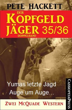 Yumas letzte Jagd & Auge um Auge... / Der Kopfgeldjäger Bd.35+36 (eBook, ePUB) - Hackett, Pete