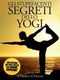 Gli Stupefacenti Segreti dello Yogi - (Tradotto) (eBook, ePUB)