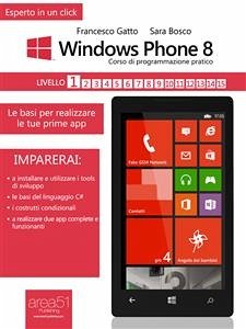 Windows Phone 8: corso di programmazione pratico. Livello 1 (eBook, ePUB) - Bosco, Sara; Gatto, Francesco