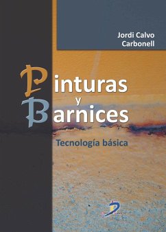 Pinturas y barnices : tecnología básica - Calvo Carbonell, Jordi
