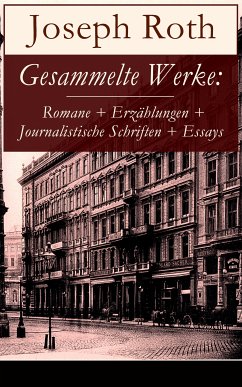 Gesammelte Werke: Romane + Erzählungen + Journalistische Schriften + Essays (eBook, ePUB) - Roth, Joseph