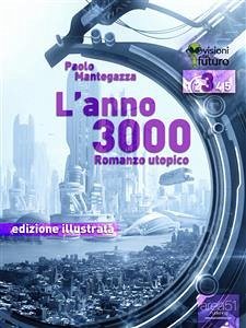 L’Anno 3000 (eBook, ePUB) - Mantegazza, Paolo