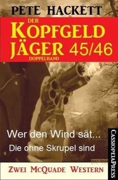 Wer den Wind sät & Die ohne Skrupel sind / Der Kopfgeldjäger Bd.45+46 (eBook, ePUB) - Hackett, Pete