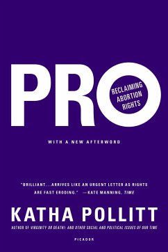 Pro: Reclaiming Abortion Rights - Pollitt, Katha