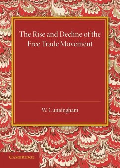 The Rise and Decline of the Free Trade Movement - Cunningham, William