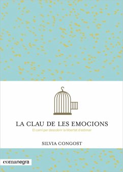 La clau de les emocions : El camí per descobrir la llibertat d'estimar - Congost, Silvia