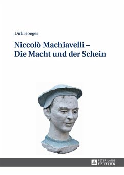 Niccolò Machiavelli ¿ Die Macht und der Schein - Hoeges, Dirk