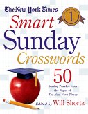 The New York Times Smart Sunday Crosswords, Volume 1: 50 Sunday Puzzles from the Pages of the New York Times