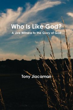 Who Is Like God? - A Live Witness to the Glory of God - Jiacaman, Tony