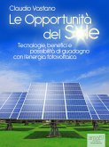 Le Opportunità del Sole. Tecnologie, benefici e possibilità di guadagno con l'energia fotovoltaica (eBook, ePUB)