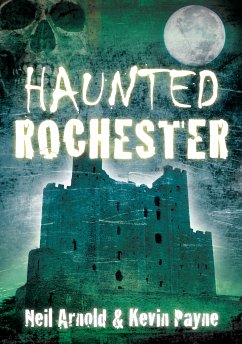 Haunted Rochester (eBook, ePUB) - Arnold, Neil; Payne, Kevin