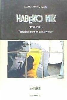 Habeko mik (1982-1991) : tentativas para un cómic vasco - Díaz de Guereñu, Juan Manuel