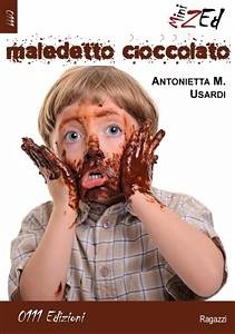 Maledetto cioccolato (eBook, ePUB) - Maria Usardi, Antonietta