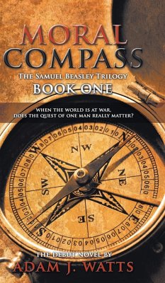 Moral Compass (the Samuel Beasley Trilogy) Book One - Watts, Adam J.