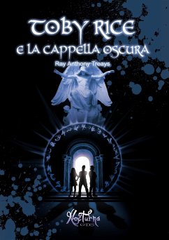 Toby rice e la cappella oscura (eBook, ePUB) - ANTHONY TREAYS, RAY